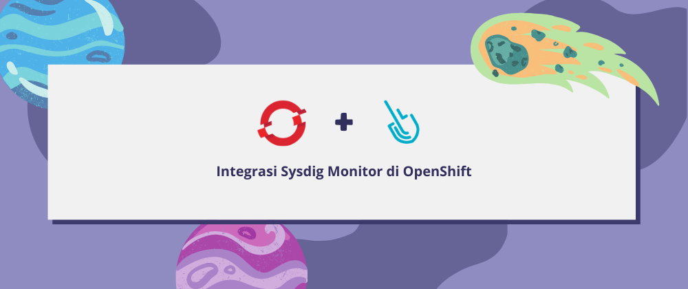 /integrasi-sysdig-monitor-di-openshift/cover.png